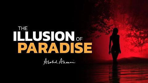 The illusion of Paradise: How a woman gets you.