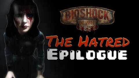 BioShock - The Hatred (Epilogue) - American Krogan