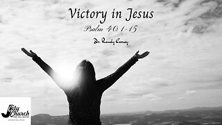 Victory in Jesus ~ Psalm 30:1-15