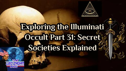 Exploring the Illuminati Occult Part 31: Secret Societies Explained