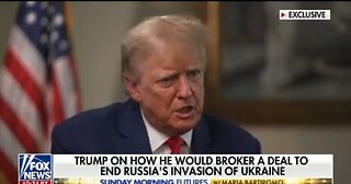 Trump Explains Exactly How He'd Stop Russia/Ukraine War