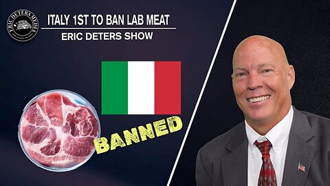 Italy 1st To Ban Lab Meat | Eric Deters Show