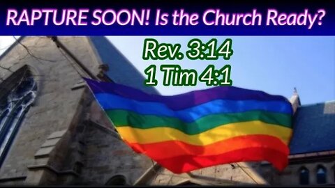 RAPTURE SOON! Is the Church Ready? The Laodicean Church & Today's Lukewarm Churches