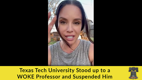 Texas Tech University Stood up to a WOKE Professor and Suspended Him
