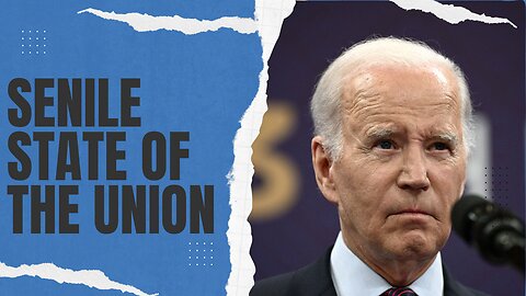 Biden's Senile State of the Union | 03/08/24