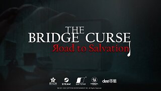The Bridge Curse Road to Salvation Trailer