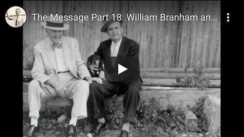 The Message Part 18: William Branham and F. F. Bosworth