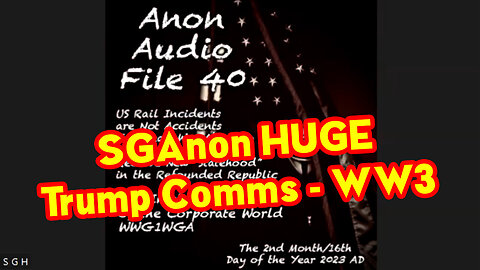 SGAnon Huge 2/18/23 - Trump Comms - Ww3