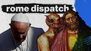 Satan is Scared of Francis? — Rome Dispatch