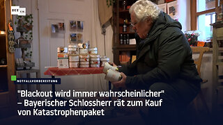 "Blackout wird immer wahrscheinlicher" – Bayerischer Schlossherr rät zum Kauf von Katastrophenpaket