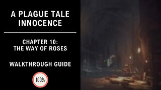 A Plague Tale : Innocence | Chapter X: The Way of Roses | 100% Walkthrough