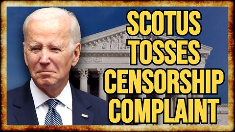 Supreme Court DEFENDS Biden From CENSORSHIP Claims