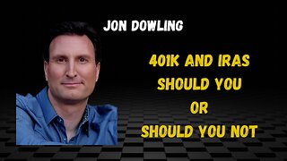 Jon Dowling The Truth About 401K & IRA's