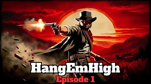 Hang Em High | Epic Bounty Hunts and Duelling Bandits | Episode 1