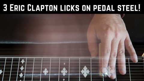 3 Eric Clapton blues licks. Pedal steel guitar lesson.