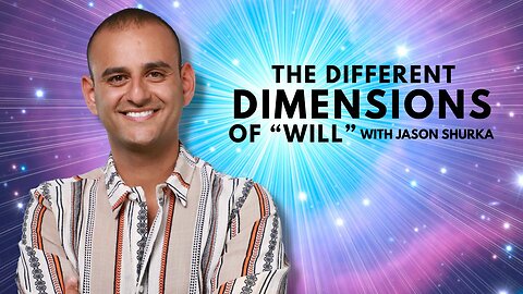 The Different Dimensions of “Will” with Jason Shurka