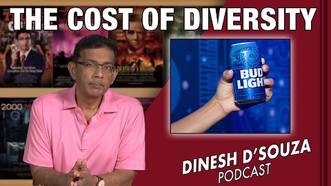 THE COST OF DIVERSITY Dinesh D’Souza Podcast Ep645