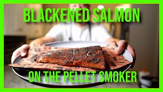 Seared and Smoked Blackened Salmon - BBQ Tutorial and Recipe!