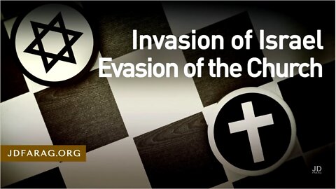 Upcoming Invasion of Israel & Blind Churches Leading the Blind - JD Farag [mirrored]