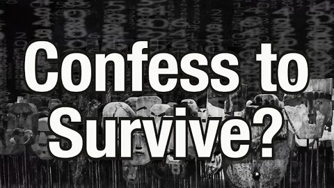 Confess to Survive?