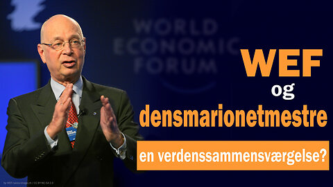 WEF, Great Reset og deres bagmænd – er der alligevel en verdenskonspiration? (Dansk)