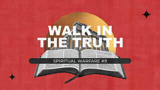 "Walk in the Truth" - Worship Service - June 4, 2023