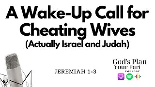Jeremiah 1-3 | Cheating Wives and Bad Shepherds... And Who Is Jeremiah?