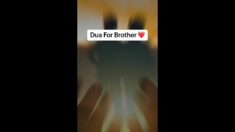 Dua for Brother ~ Prayer For Brother I