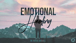 EMOTIONAL HEALING | Guest Speaker Dr. Wayde Goodall (Message Only)