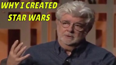 Why I Created STAR WARS - George Lucas