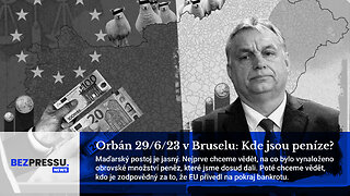 Orbán 29/6/23 v Bruselu: Kde jsou peníze?