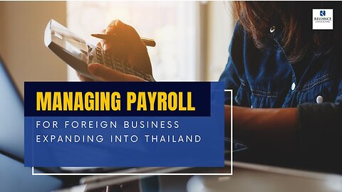 Managing Payroll for Foreign Businesses Expanding into Thailand
