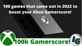 100 Games on Xbox that released in 2022 to boost your Gamerscore by 100,000!