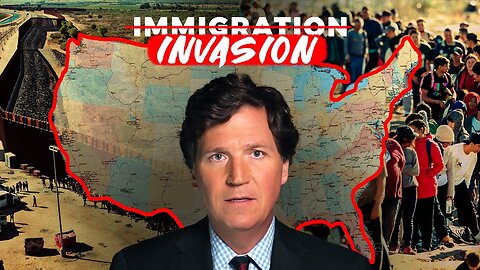 Tucker Carlson: The Invasion