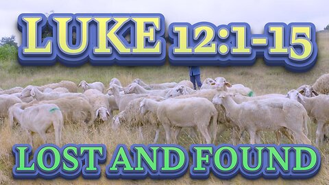 LUKE 12:1-15