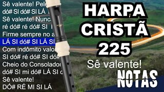 Harpa Cristã 225 - Sê valente! - Cifra melódica