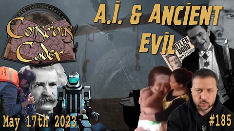 Conscious Codex 185: A.I. & Ancient Evil