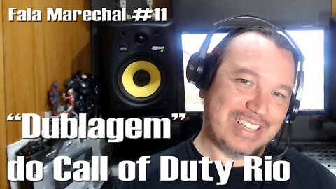 Fala Marechal #11 | Como foi feita a "Dublagem" do Call of Duty Rio