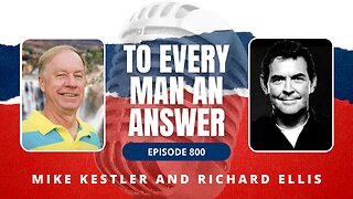 Episode 800 - Pastor Mike Kestler and Richard Ellis on To Every Man An Answer