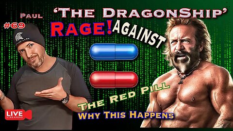 The DragonShip With Paul # 69 “Rage Against”!
