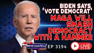 Biden Says Vote Democrat Or MAGA Will Come Smash 'Democracy' With A Hammer | EP 3174-8AM