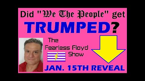 Did "We The People" get TRUMPED on Jan 15, 2022?
