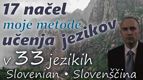 17 Principles of My Method for Learning Foreign Languages - in SLOVENIAN & other 32 languages