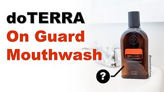 doTERRA On Guard Mouthwash Benefits and Uses