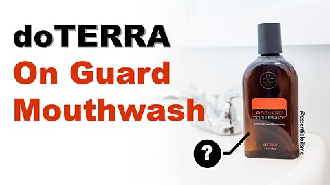 doTERRA On Guard Mouthwash Benefits and Uses