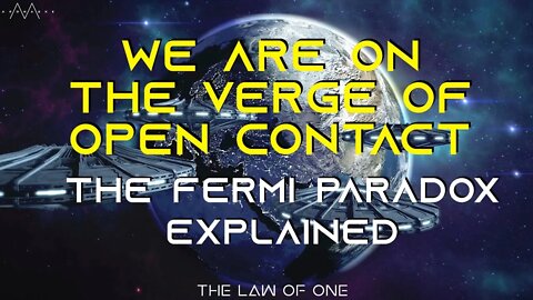 E.T. Contact & The Fermi Paradox // Law of One 015