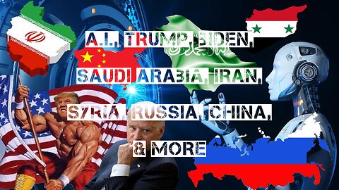 A.I., Trump, Biden, Saudi Arabia, Iran, Syria, Russia, China, & More