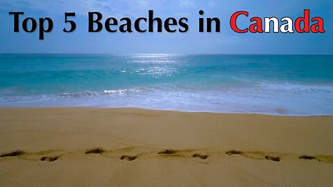 Top 5 Beaches in Canada, Best Beaches in Canada
