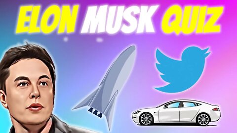 Elon Musk Quiz - Know Elon Musk?