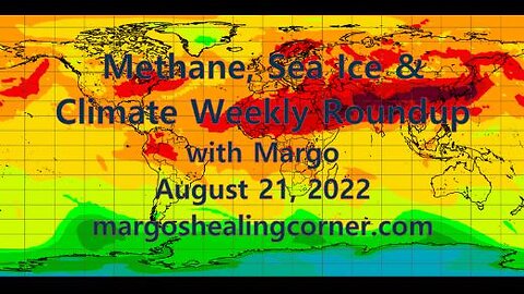 Methane, Sea Ice & Climate Weekly Roundup with Margo (August 21, 2022)